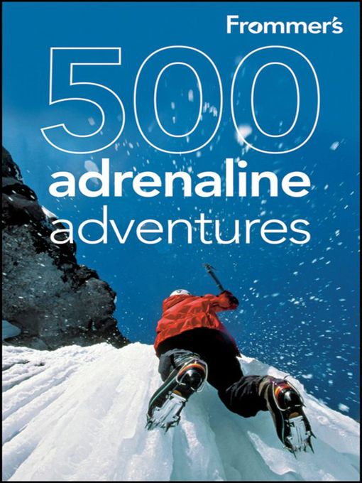 Title details for Frommer's 500 Adrenaline Adventures by Lois Friedland - Available